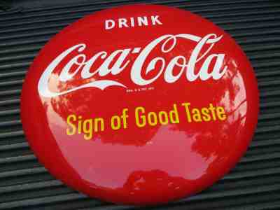 Excellent 1950s Coca Cola Tin 24" Button Sign AM118 Sign of Good Taste