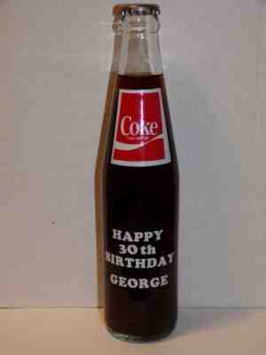 10 OZ COCA COLA COMMEMORATIVE BOTTLE - 1984 HAPPY 30TH BIRTHDAY GEORGE