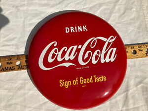 VINTAGE 1950'S COCA-COLA COKE AD SIGN OF GOOD TASTE 12" BUTTON NEAR MINT SCARCE