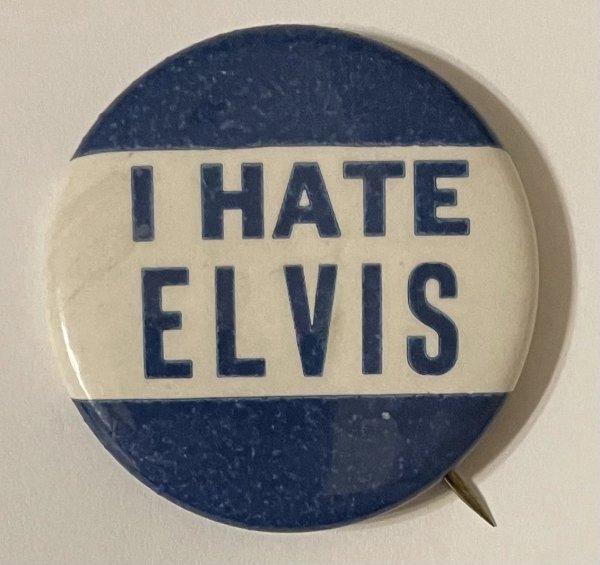 SUPER WOW I hate Elvis 1956 Button Pin