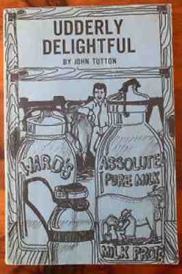 UDDERLY DELIGHTFUL (1989) John Tutton Signed A Guide To Collecting Milkbottles