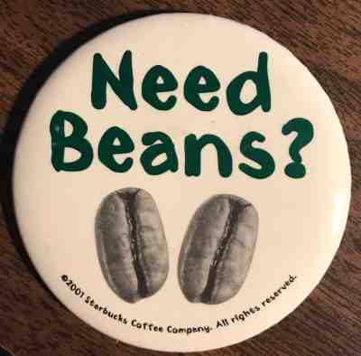 Starbucks 2001 "Need Beans?" - pin button   (1107) - Sold on eBay Sep, 26th 2018 for $6.99