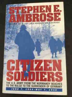 Citizen Soldiers SIGNED by Stephen E. Ambrose Hardcover 1997 WWII D-Day Normandy